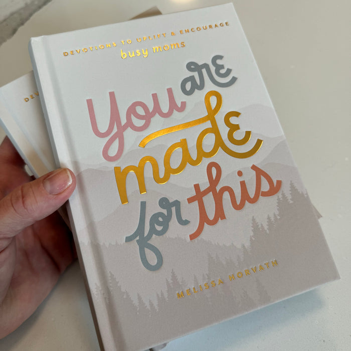 You Are Made For This: Devotions To Uplift & Encourage Moms