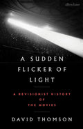 A Sudden Flicker of Light - David Thomson (hardback)