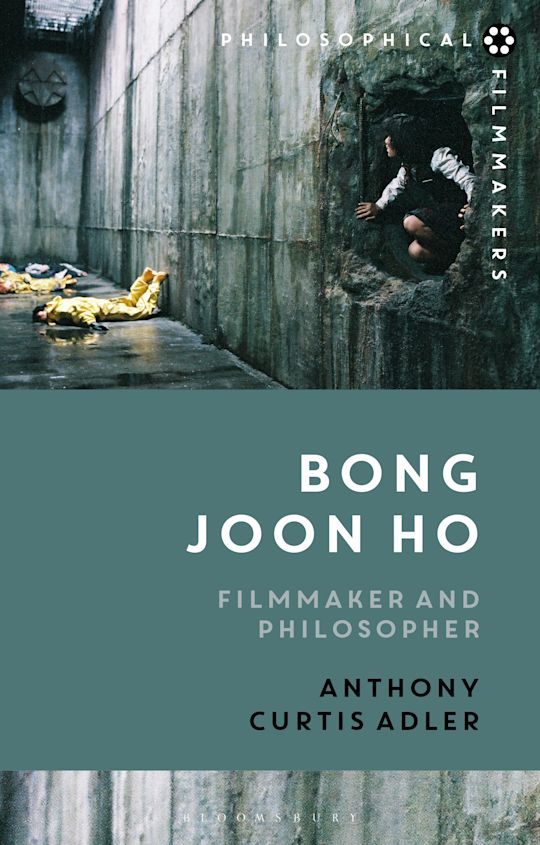 Bong Joon Ho: Filmmaker and Philosopher - Anthony Curtis Adler