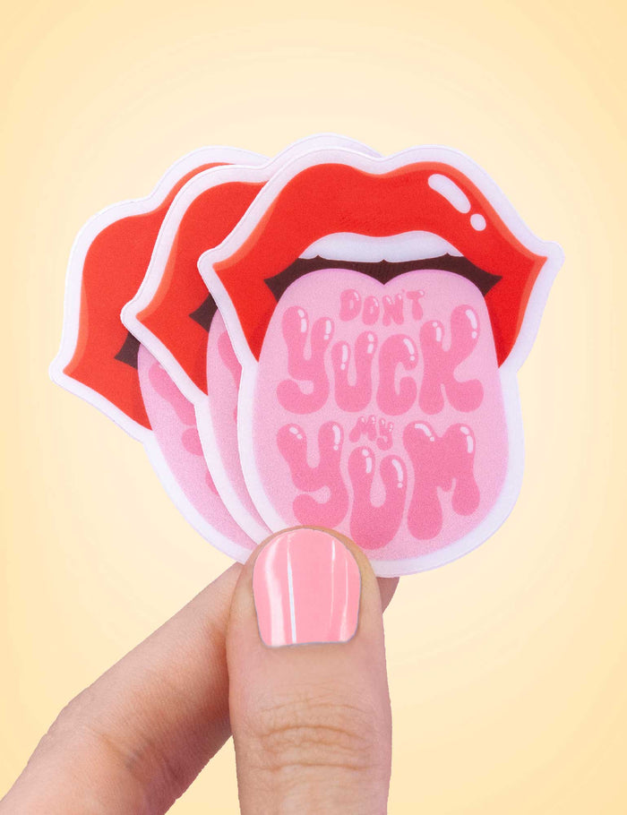 Don't Yuck my Yum STICKER