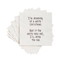 ellembee gift - I'm dreaming of a white Christmas. funny Cocktail Napkins