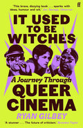 It Used to be Witches: A Journey Through Queer Cinema - Ryan Gilbey
