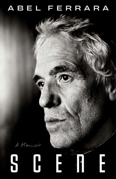 Scene - Abel Ferrara (Hardback)