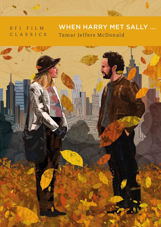 When Harry Met Sally - Tamar Jeffers McDonald (BFI Film Classics)